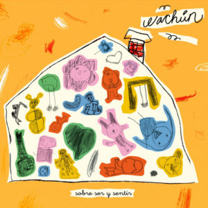 The cover of Wachún's Sobre Ser y Sentir album, depicting a drawing of a misshapen house full of cutouts of children's drawings on construction paper. The children's drawings include flowers, people, animals, and playground equipment.