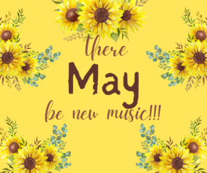Cover design for the May 6 episode of Radio Active Kids, depicting the words "There MAY be new music" on a dark yellow background surrounded by digital paintings of bouquets of sunflowers.
